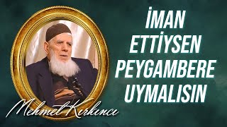 Mehmed Kırkıncı - Allah'a İman, Sünnete Tabi Olmayı Neden Gerektirir? Bölüm 3
