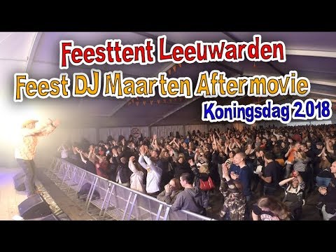 Koningsdag 2018 Feesttent Leeuwarden Wilhelminaplein Feest DJ Maarten Aftermovie