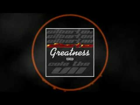 Gilberton ft. Cole The VII - Greatness
