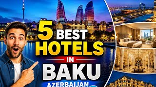 Discover the Finest Hotels in Baku | Top 5 Picks