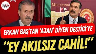 Erkan Baş’tan kendisine “asıl adı “Jusoviç” olan bir ajan” diyen Destici’ye: “EY UTANMAZ ADAM!”