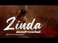 zinda | slowed+reverbed |  Bhaag Milkha Bhaag | Farhan Akhtar | ft Anime