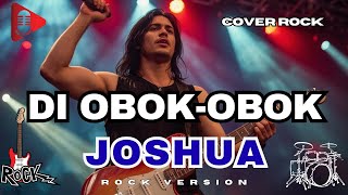 Download lagu DI OBOK OBOK - JOSHUA | VERSI ROCK KEREN‼️Aransemen Gahar Bikin Nostalgia Lagu Anak Viral di TikTok🔥 mp3