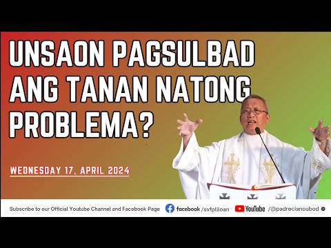 "Unsaon pagsulbad ang tanan natong problema?"- 04/17/2024 Misa ni Fr. Ciano Ubod sa SVFP.