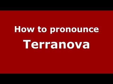How to pronounce Terranova