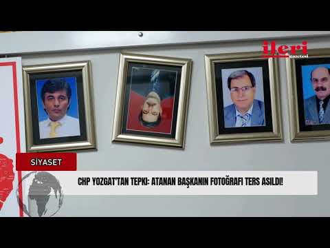 CHP Yozgat'tan tepki: Atanan başkanın fotoğrafı ters asıldı!| İleri Gazetesi