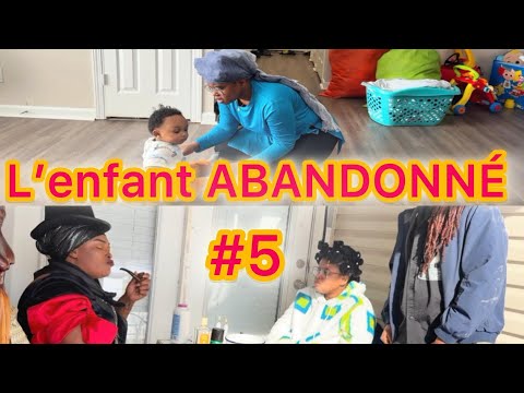 L’ENFANT ABANDONNÈ EPISODE 5 (LEYLA CYBER NINI FABY BRITNEY DEBORA)