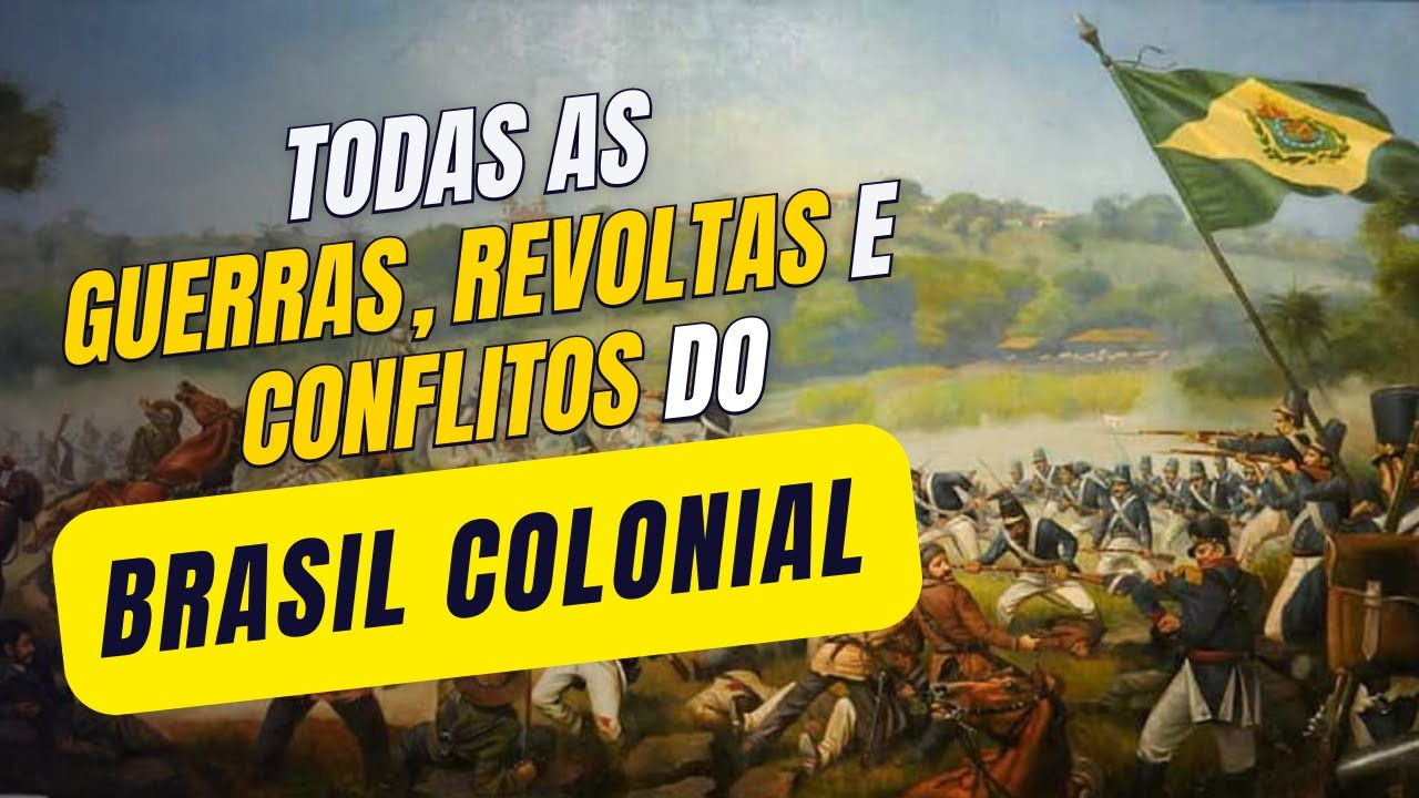 TODAS as Guerras, Revoltas e Conflitos do Brasil Colonial | Globalizando Conhecimento