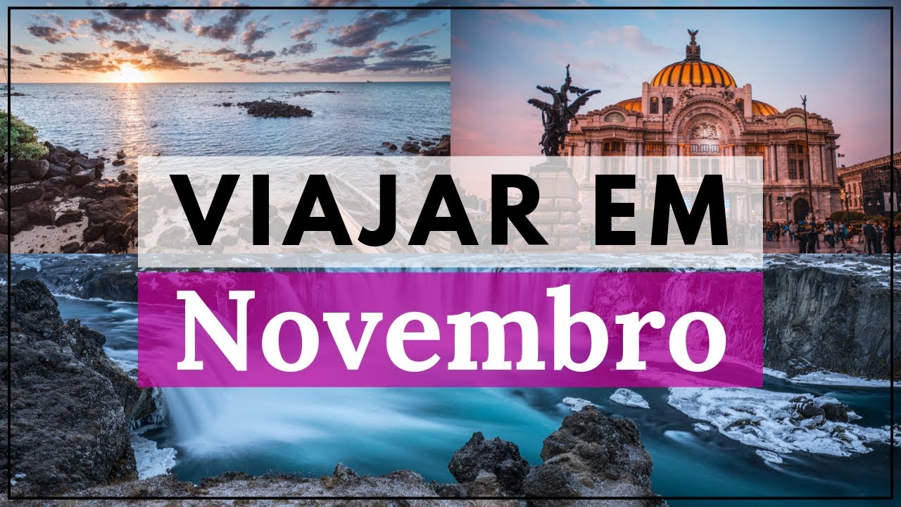 Para Onde Viajar em Novembro || VIAJA COMIGO