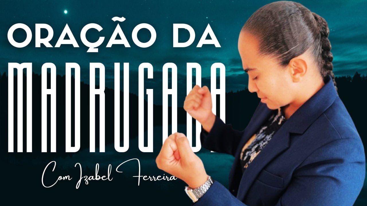 11/11/2024 - ORAÇÃO DA MADRUGADA - COM IZABEL FERREIRA