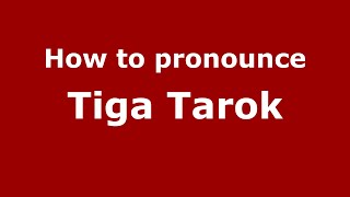 How to pronounce Tiga Tarok