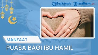 TIPS JALANI PUASA: Berikut Manfaat Berpuasa bagi Ibu Hamil menurut Dokter Spesialis Kandungan