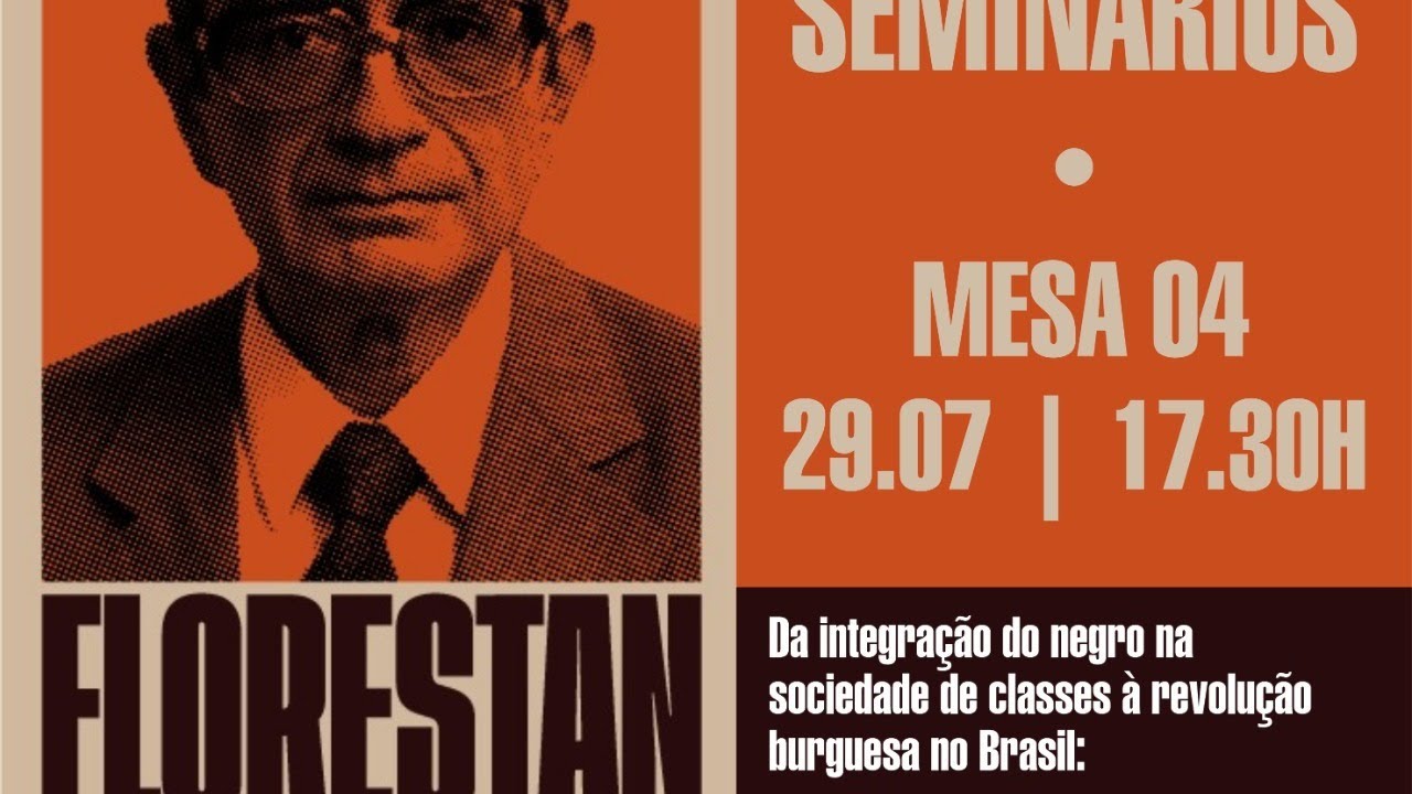 Florestan Fernandes 100 Anos - Ciclo de Seminários - Mesa 04