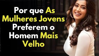 Por que uma mulher jovem prefere o homem mais velho