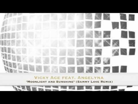 Vicky Ace feat. Angelyna:Moonlight and Sunshine(Sammy Love Remix) Official Preview