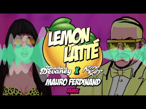 Charlotte Devaney X RiFF RAFF - Lemon Latte (Mauro Ferdinand Remix)