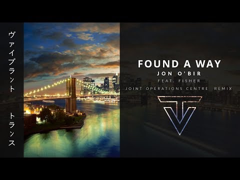 Found A Way › by Jon O'Bir feat. Fisher (Joint Operations Centre Remix)
