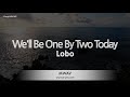 Lobo-We'll Be One By Two Today (Melody) [ZZang KARAOKE]