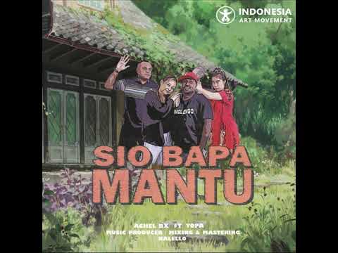 SIO BAPA MANTU Ft ACHEL BX & YOPA  (OFFICIAL MUSIC)