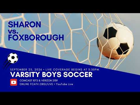 Thumbnail for Varsity Boys Soccer – Sharon v Foxborough 9/25/26