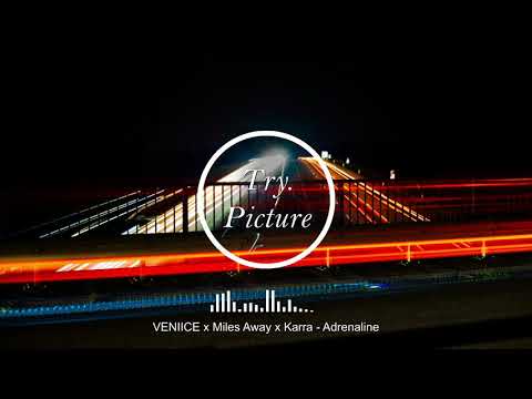 VENIICE x Miles Away x Karra   Adrenaline