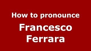 How to pronounce Francesco Ferrara