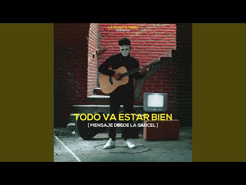 Todo Va Estar Bien (Mensaje desde la Cárcel)