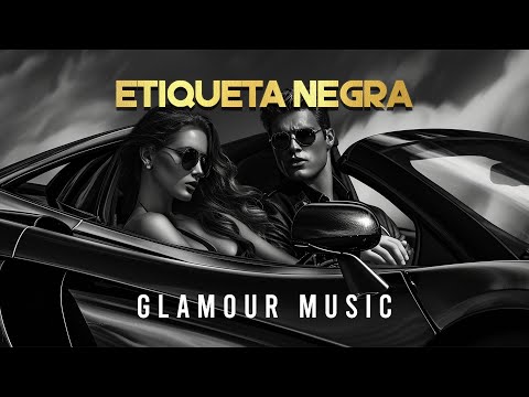 Deluxe ETIQUETA NEGRA: Glamour Music, Elegant Music for Luxury Travel, CHILL VIBES MIX