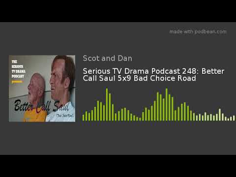 Serious TV Drama Podcast 248: Better Call Saul 5x9 Bad Choice Road