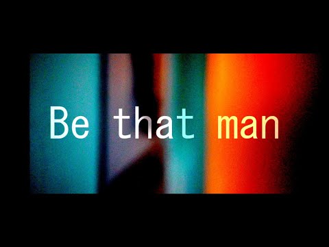Be that man - Alpha Mike