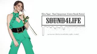 Ebru Yaşar - Nasıl Uyuyorsun (Cemre Burak Remix) #Sound4Life