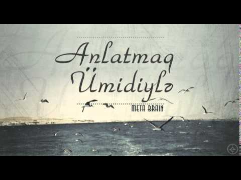 Meta Brain-Anlatmaq umidiyle(intro)