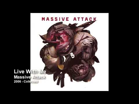 Massive Attack - Live With Me [2006 Collected]