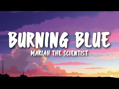 Mariah the Scientist - Burning Blue (Lyrics)