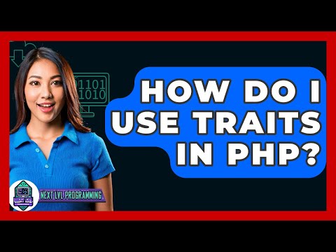 How Do I Use Traits In PHP? - Next LVL Programming