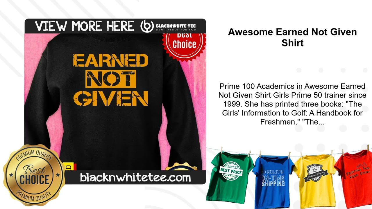 Awesome Earned Not Given Shirt