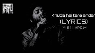 Khuda hai tere andar || lyrics video || arijit singh