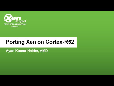 Porting Xen on Cortex-R52 - Ayan Kumar Halder, AMD