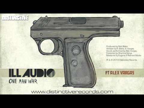 iLL Audio Ft Alex Vargas - One Man War