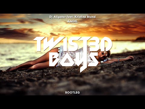 Dj Aligator feat. Kristine Blond - Angel (Twist3d Boys Bootleg)
