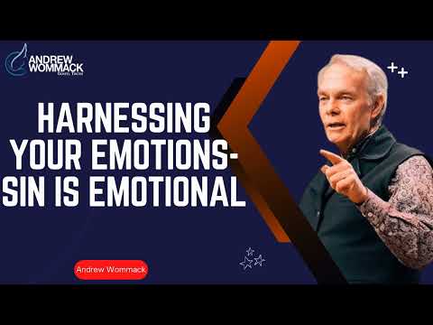Andrew Wommack Ministries | Harnessing Your Emotions - Sin Is Emotional