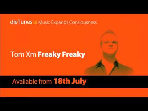 Tom Xm - Freaky Freaky [dieTunes] Promo