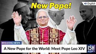 A New Pope for the World: Meet Pope Leo XIV