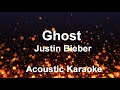 Justin Bieber - Ghost (Acoustic Karaoke)