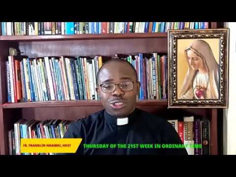 THE WORD FOR TODAY THURSDAY OF THE 21ST WEEK IN ORDINARY TIME