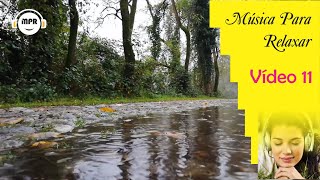 MSICA PARA RELAXAR, V11,  SOM DA NATUREZA, SOM DE CHUVA, BARULHO DE GUA, MSICA PARA DORMIR