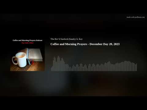 Coffee and Morning Prayers - December Day 20, 2023