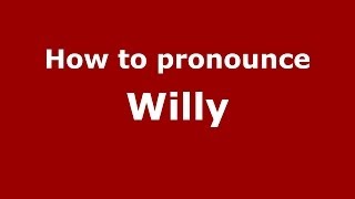 How to pronounce Willy
