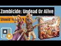 Zombicide: Undead or Alive - Should You Back It?