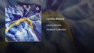 Lenny Ibizarre - Ambient Collection Vol 1 - La Isla Blanca